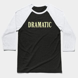 Dramatic Baseball T-Shirt